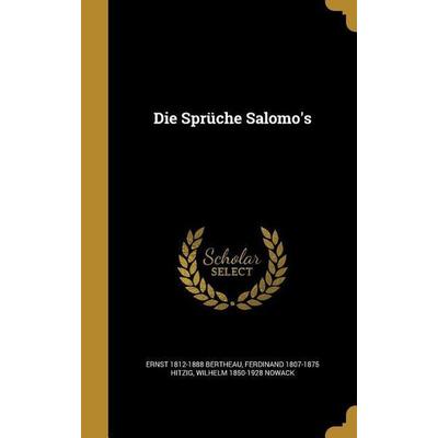 Die Sprüche Salomo's; Gebundene Ausgabe von Ernst Bertheau,Ferdinand Hitzig,Wilhelm Nowack, Creative Media Partners, LLC, 978-1-361-87508-7