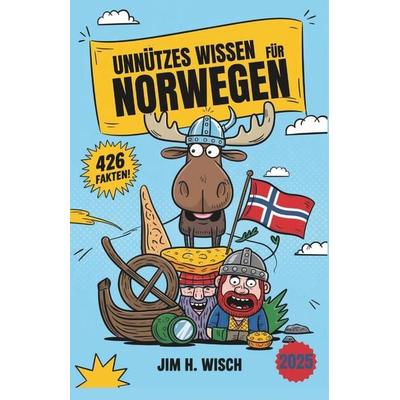 Unnützes Wissen für Norwegen-Nerds, Taschenbuch von Jim H. Wisch, Independently Published