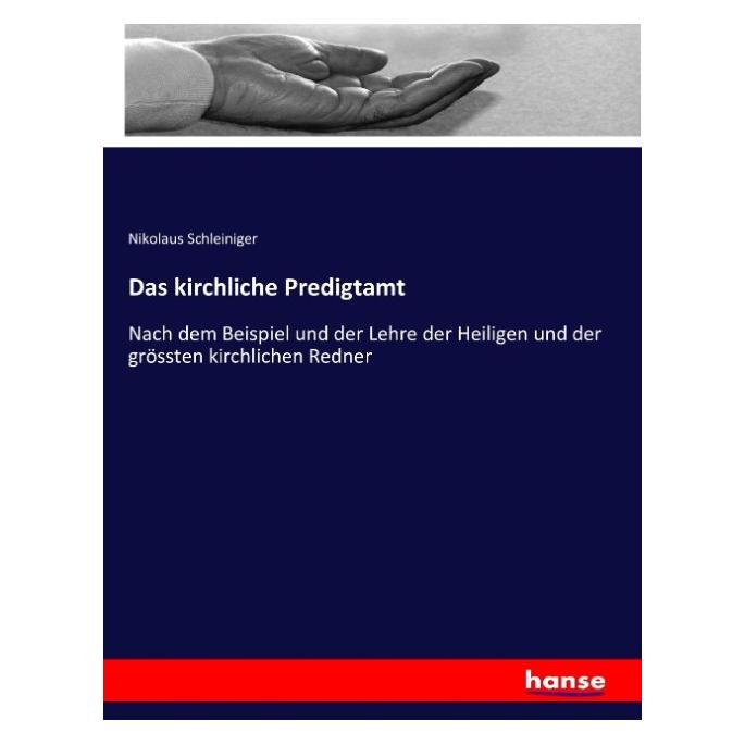 Hansebooks Das kirchliche Predigtamt (Deutsch, Softcover, Nikolaus Schleiniger) (55851710)