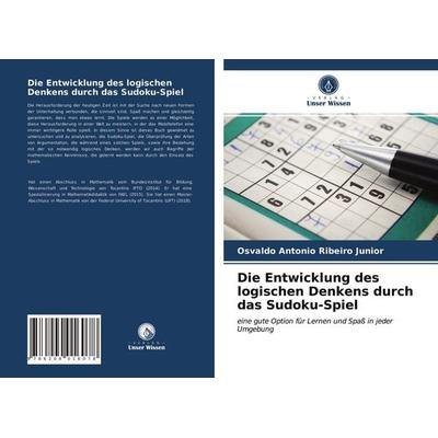 Die Entwicklung des logischen Denkens durch das Sudoku-Spiel, Taschenbuch von Osvaldo Antonio Ribeiro Junior, Verlag Unser Wissen, 978-620-4-01607-8
