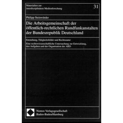 Die Arbeitsgemeinschaft der öffentlich-rechtlichen Rundfunkanstalten der Bundesrepublik Deutschland, Taschenbuch von Philipp Steinwärder, Nomos,