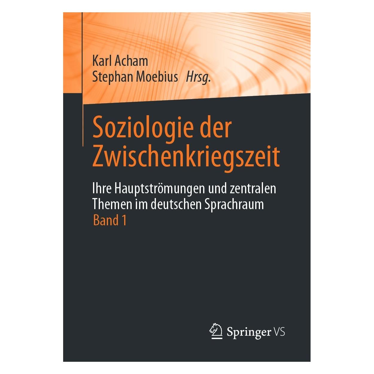 Springer Soziologie der Zwischenkriegszeit. Ihre Hauptströmungen und zentralen Themen im deutschen Sprachr... (Deutsch, Hardcover, Karl Acham, Stephan Moebius) (9783658313982)