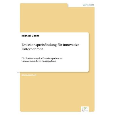 Emissionspreisfindung für innovative Unternehmen, Taschenbuch von Michael Goehr, GRIN, 978-3-8386-2835-6