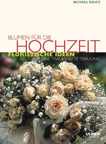 Monika Kratz - Blumen für die Hochzeit: Floristische Ideen für eine traumhafte Trauung - Preis vom 09.10.2026 07:28:09 h