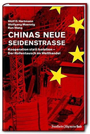 Hartmann, Wolf D. - Chinas neue Seidenstraße: Kooperation statt Isolation - Der Rollentausch im Welthandel - Preis vom 09.10.2026 07:28:09 h