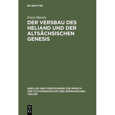 Der Versbau des Heliand und der altsächsischen Genesis, Gebundene Ausgabe von Ernst Martin, De Gruyter Oldenbourg, 978-3-11-130961-3