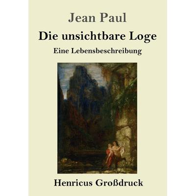 Die unsichtbare Loge (Großdruck), Taschenbuch von Jean Paul, BoD - Books on Demand, 978-3-8478-4537-9