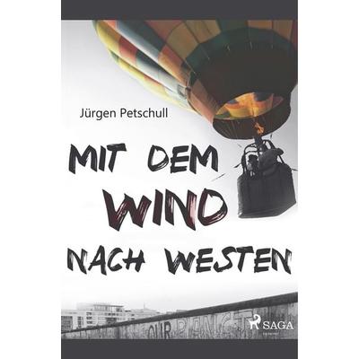 Mit dem Wind nach Westen, Taschenbuch von Jürgen Petschull, SAGA Books - Egmont, 978-87-26-22453-5