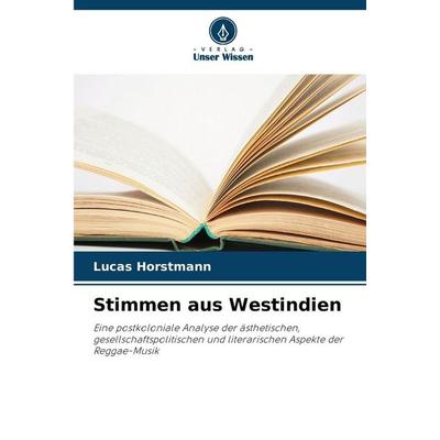 Stimmen aus Westindien, Taschenbuch von Lucas Horstmann, Verlag Unser Wissen