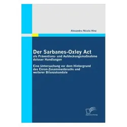 Der Sarbanes-Oxley Act als Präventions- und Aufdeckungsmassnahme doloser Handlungen, Fachbücher von Alexandra N. Hinz