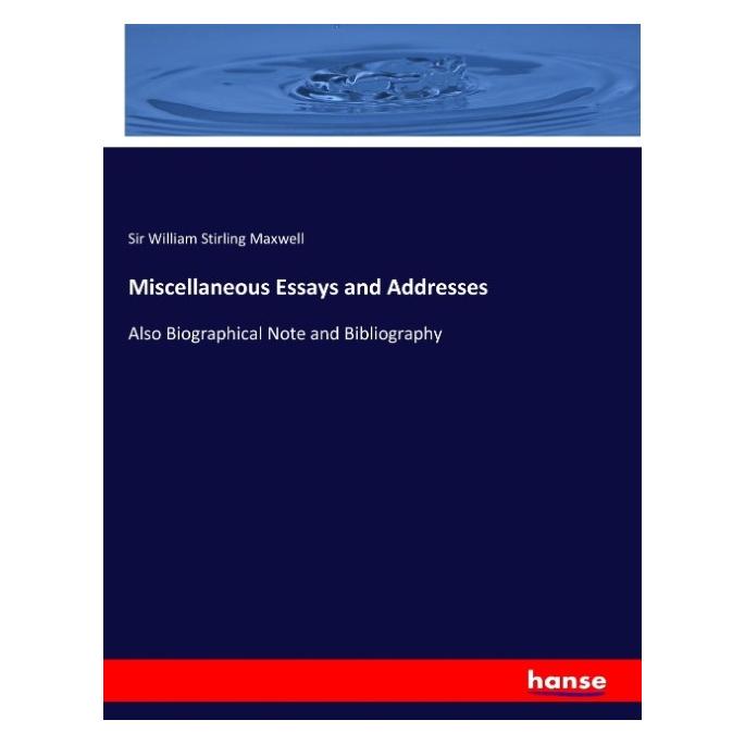 Hansebooks Miscellaneous Essays and Addresses (Englisch, Softcover, Sir William Stirling Maxwell) (55905670)