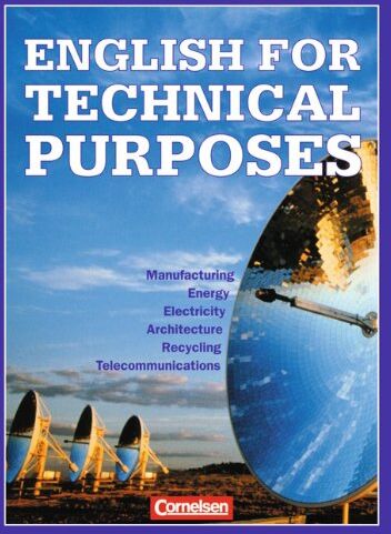 Hans-Jürgen Bauer - English for Technical Purposes, Schülerbuch: Manufactoring, Energy, Electricity, Architecture, Recycling, Telecommunications - Preis vom 30.09.2026 09:01:18 h
