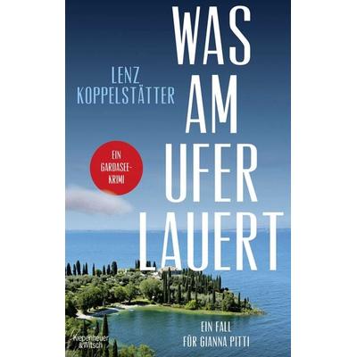 Was am Ufer lauert, Taschenbuch von Lenz Koppelstätter, Kiepenheuer & Witsch