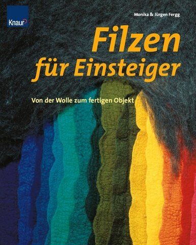 Monika Fergg - Filzen für Einsteiger. Von der Wolle zum fertigen Objekt - Preis vom 15.10.2026 23:06:25 h