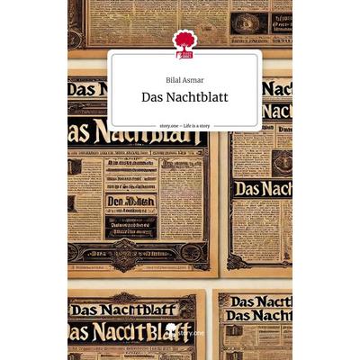 Das Nachtblatt. Life is a Story - story.one, Gebundene Ausgabe von Bilal Asmar, Storylution, 978-3-7115-4878-8