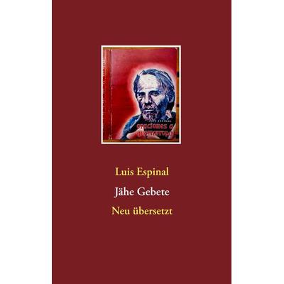 Jähe Gebete, Taschenbuch von Luis Espinal, BoD – Books on Demand, 978-3-7528-5492-3