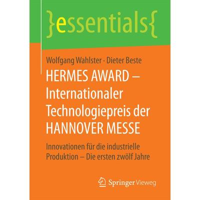 HERMES AWARD – Internationaler Technologiepreis der HANNOVER MESSE, Taschenbuch von Wolfgang Wahlster,Dieter Beste, Springer Fachmedien Wiesbaden