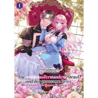 Die wiederauferstandene Braut und der grausame Prinz: Ein schurkisches Ehepaar für höhere Ziele, Band 01, Taschenbuch von Touko Amekawa, Dokico,