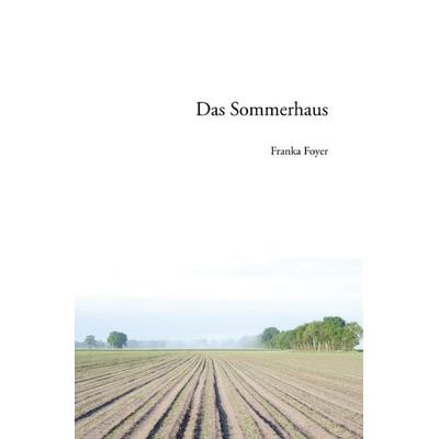 Das Sommerhaus, Taschenbuch von Franka Foyer, Epubli, 978-3-7485-0301-9