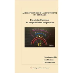 Die geistige Dimension der biodynamischen Feldpräparate, Fachbücher von José Martínez, Hans Braunwalder, Gerhard Wendl