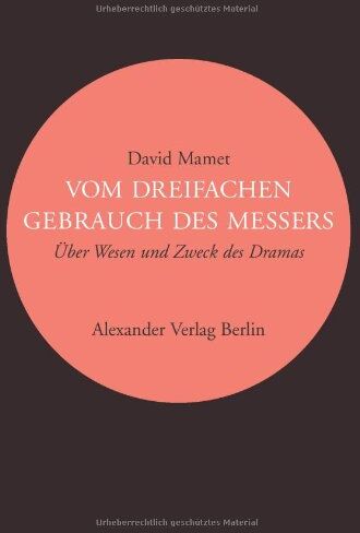 David Mamet - Vom dreifachen Gebrauch des Messers: Über Wesen und Zeck des Dramas: Über Wesen und Zweck des Dramas - Preis vom 09.10.2026 07:28:09 h