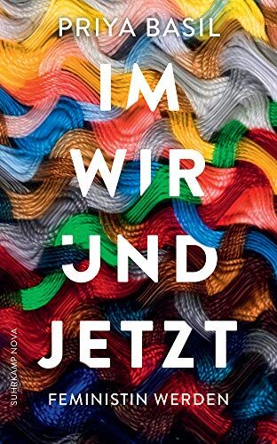 Priya Basil - Im Wir und Jetzt: Feministin werden (suhrkamp taschenbuch) - Preis vom 11.10.2026 03:10:56 h