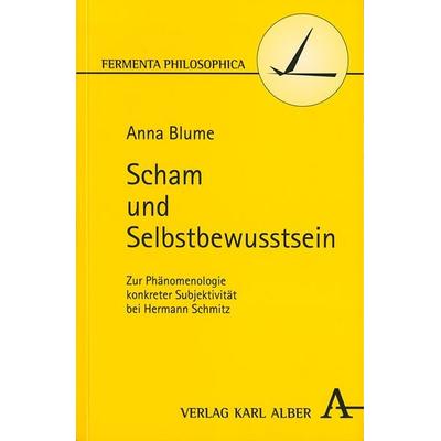 Scham und Selbstbewusstsein, Gebundene Ausgabe von Anna Blume, Verlag Karl Alber, 978-3-495-48054-0