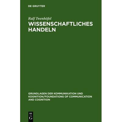 Wissenschaftliches Handeln, Gebundene Ausgabe von Ralf Twenhöfel, De Gruyter, 978-3-11-012416-3