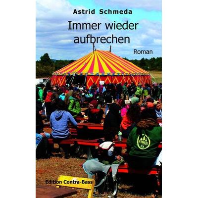 Immer wieder aufbrechen, Taschenbuch von Astrid Schmeda, Edition Contra-Bass, 978-3-943446-82-1