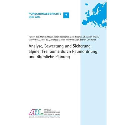 Analyse, Bewertung und Sicherung alpiner Freiräume durch Raumordnung und räumliche Planung, Taschenbuch von Hubert Job,Marius Mayer,Peter