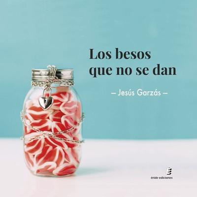 Los besos que no se dan - Jesús Garzás, Audio, 9788418848124