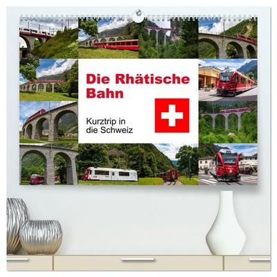 Die Rhätische Bahn - Ein Kurztrip in die Schweiz (hochwertiger Premium Wandkalender 2027 DIN A2 quer), Kunstdruck in Hochglanz