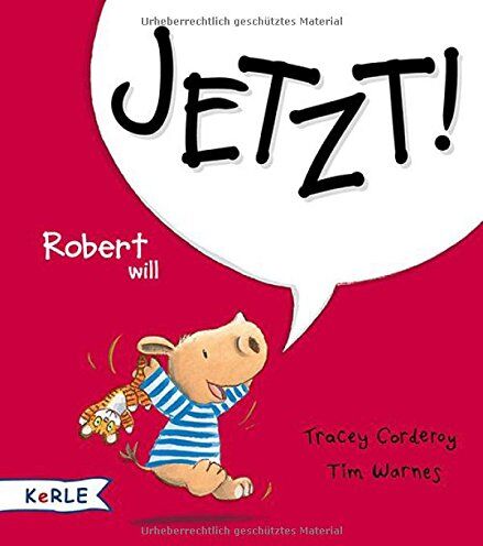 Tracey Corderoy - Robert will Jetzt! - Preis vom 17.10.2026 19:25:27 h