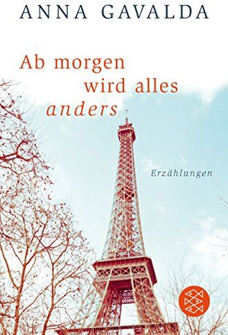 Anna Gavalda - Ab morgen wird alles anders: Erzählungen - Preis vom 11.10.2026 15:43:13 h