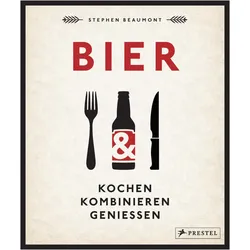 BIER: Kochen, kombinieren, geniessen, Ratgeber von Stephen Beaumont