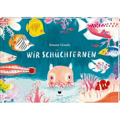 Wir Schüchternen, Gebundene Ausgabe von Simona Ciraolo, Bohem Press, 978-3-85581-584-5