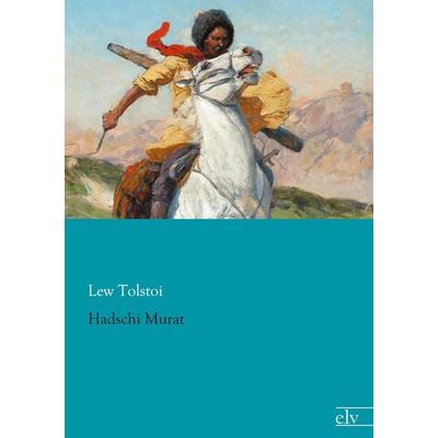 Hadschi Murat, Taschenbuch von Leo N. Tolstoi, Europäischer Literaturverlag, 978-3-95909-007-0