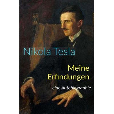 Meine Erfindungen, Taschenbuch von Nikola Tesla, Epubli, 978-3-7502-3968-5