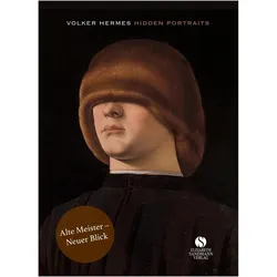 Hidden Portraits: Alte Meister – Neuer Blick, Biografien von Volker Hermes