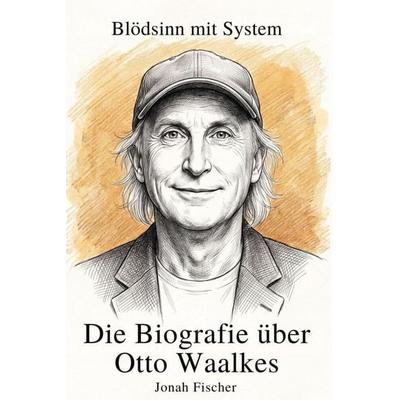 Die Biografie über Otto Waalkes, Taschenbuch von Jonah Fischer, Elian, 978-3-696-40390-4