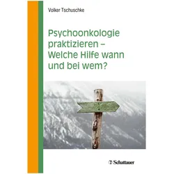Psychoonkologie praktizieren - Welche Hilfe wann und bei wem?, Fachbücher von Volker Tschuschke