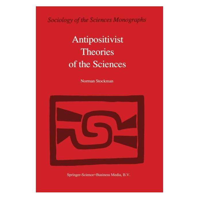 Springer Antipositivist Theories of the Sciences (Englisch, N. Stockman) (61514879)