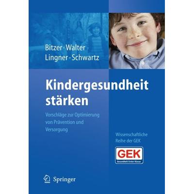 Kindergesundheit stärken, Gebundene Ausgabe von Eva M. Bitzer,Ulla Walter,Heidrun Lingner, Springer Berlin, 978-3-540-88046-2