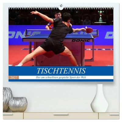 Tischtennis - Der am schnellsten gespielte Sport der Welt (hochwertiger Premium Wandkalender 2027 DIN A2 quer), Kunstdruck in Hochglanz
