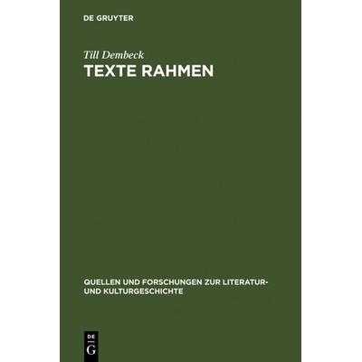 Texte rahmen, Gebundene Ausgabe von Till Dembeck, De Gruyter, 978-3-11-019602-3