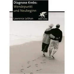 Diagnose Krebs. Wendepunkt und Neubeginn, Ratgeber von Lawrence LeShan, Annegrete Lösch