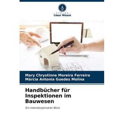 Handbücher für Inspektionen im Bauwesen, Taschenbuch von Mary Chrystinne Moreira Ferreira,Márcia Antonia Guedes Molina, Verlag Unser Wissen,