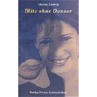Blitz ohne Donner, Gebundene Ausgabe von Christa Ludwig, Freies Geistesleben, 978-3-7725-2245-1