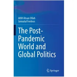 The Post-Pandemic World and Global Politics, Fachbücher von Jannatul Ferdous, A K M Ahsan Ullah