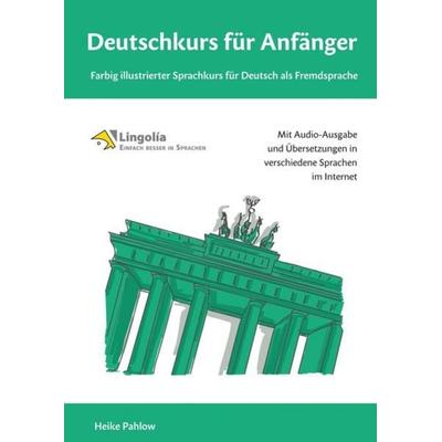 Deutschkurs für Anfänger: Farbig illustrierter Sprachkurs für Deutsch als Fremdsprache, Geheftet von Heike Pahlow, Engelsdorfer Verlag,